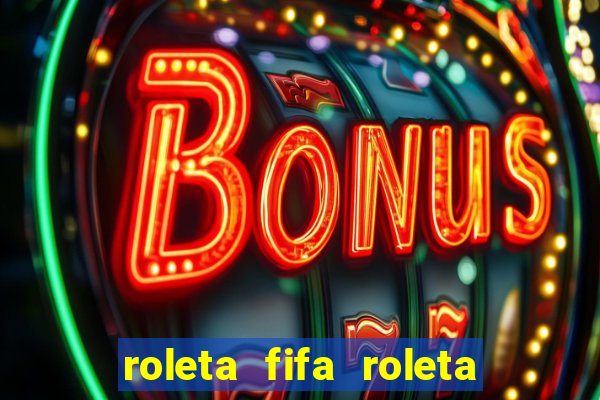 roleta fifa roleta times fifa